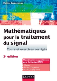 Mathématiques pour le traitement du signal - 2e éd.