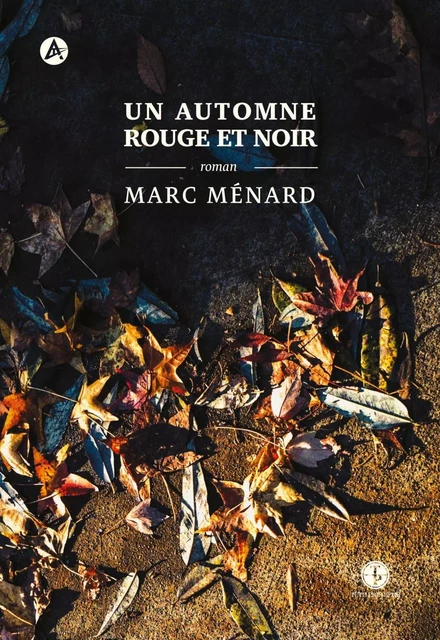 Un automne rouge et noir - Marc Ménard - Productions Somme toute