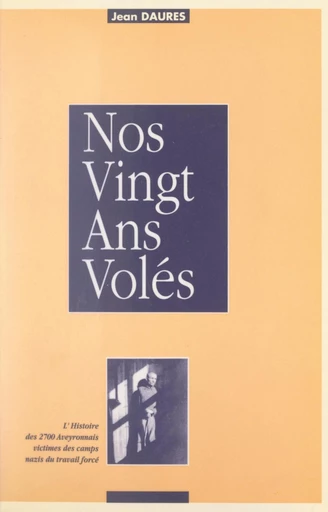 Nos vingt ans volés - Jean Daures - FeniXX réédition numérique