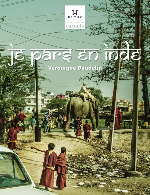 Je pars en Inde - Véronique Daudelin - Productions Somme Toute