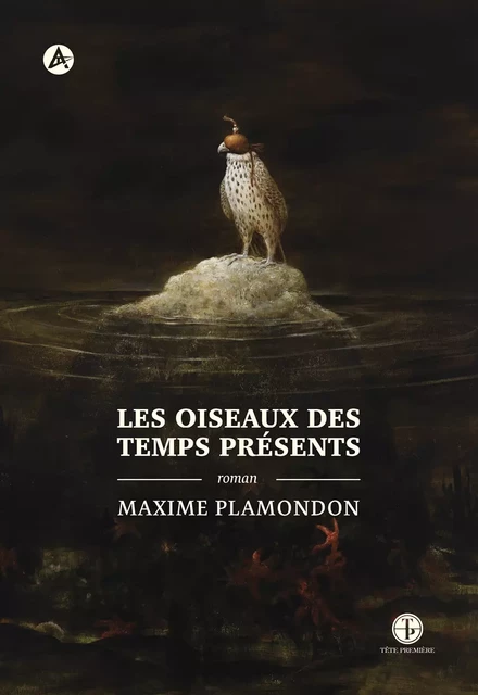 Les oiseaux des temps présents - Maxime Plamondon - Productions Somme toute