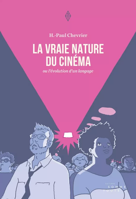 La vraie nature du cinéma - Henri-Paul Chevrier - Productions Somme Toute