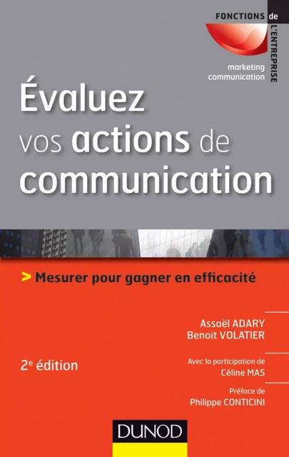 Évaluez vos actions de communication - 2e éd. - Assaël Adary, Benoît Volatier, Céline Mas - Dunod