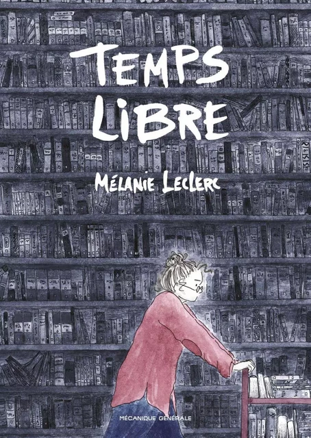 Temps libre - Mélanie Leclerc - Productions Somme Toute