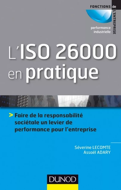 L'ISO 26000 en pratique - Séverine Lecomte, Assaël Adary - Dunod