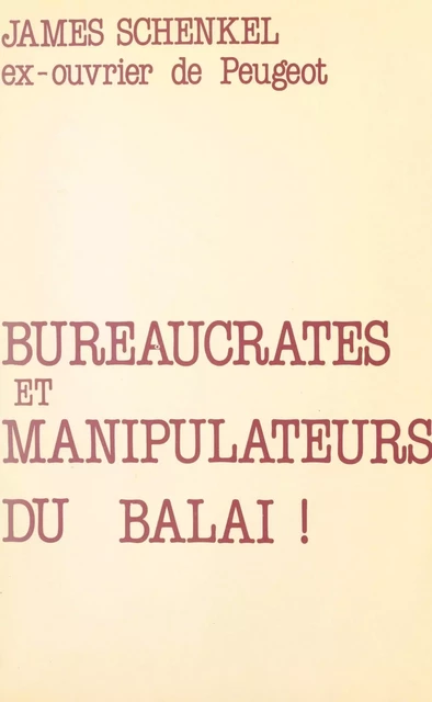 Bureaucrates et manipulateurs du balai ! - James Schenkel - FeniXX réédition numérique