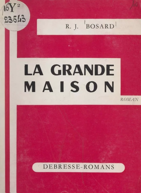 La grande maison - R.-J. Bosard - FeniXX réédition numérique