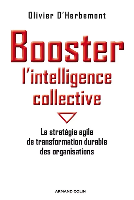 Booster l'intelligence collective - Olivier d' Herbemont, Daniel Krob, Alain Bloch - Armand Colin