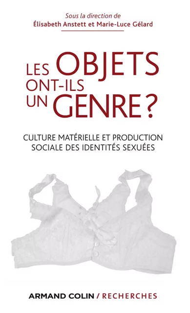 Les objets ont-ils un genre ? - Elisabeth Anstett, Marie-Luce Gélard - Armand Colin