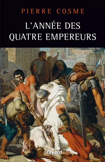 L'Année des quatre empereurs - Pierre Cosme - Fayard