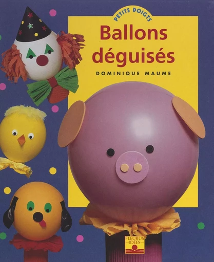 Ballons déguisés - Dominique Maume - FeniXX réédition numérique