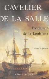 Cavelier de La Salle, fondateur de la Louisiane