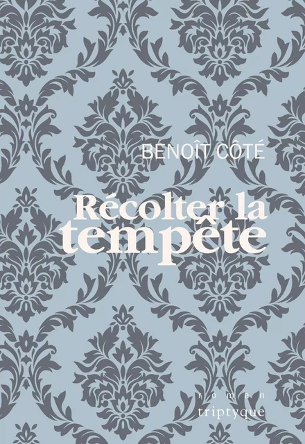 Récolter la tempête - Benoît Côté - Groupe Nota bene