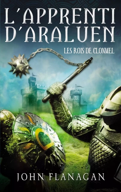 L'Apprenti d'Araluen 8 - Les Rois de Clonmel - John Flanagan - Hachette Romans