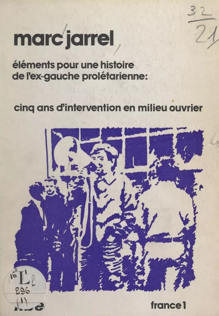 Éléments pour une histoire de l'ex-gauche prolétarienne - Marc Jarrel - FeniXX réédition numérique