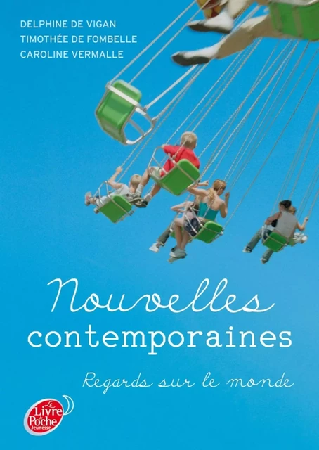 Nouvelles contemporaines - Regards sur le monde - Delphine de Vigan, Timothée de Fombelle, Caroline Vermalle - Livre de Poche Jeunesse