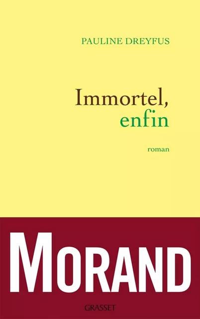 Immortel, enfin - Pauline Dreyfus - Grasset