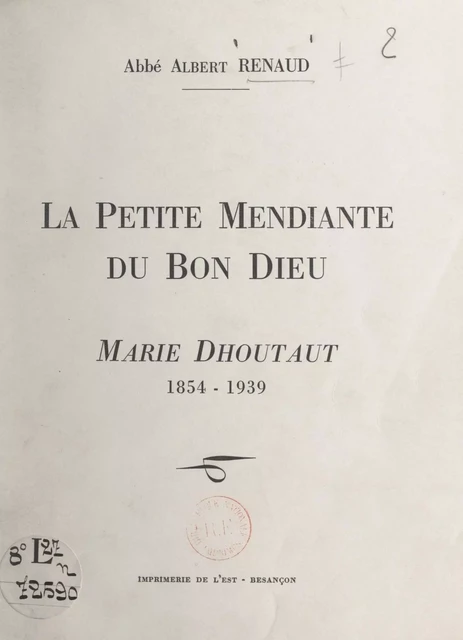 La petite mendiante du bon Dieu : Marie Dhoutaut (1854-1939) - Albert Renaud - FeniXX réédition numérique