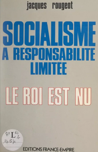 Socialisme à responsabilité limitée - Jacques Rougeot - FeniXX réédition numérique