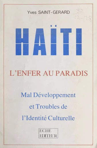 Haïti, l'enfer au paradis - Yves Saint-Gérard - FeniXX réédition numérique