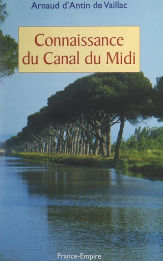 Connaissance du canal du Midi - Arnaud d'Antin de Vaillac - FeniXX réédition numérique