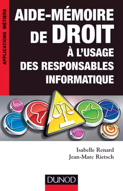 Aide-mémoire de droit à l'usage des responsables informatique - Isabelle Renard, Jean-Marc Rietsch - Dunod