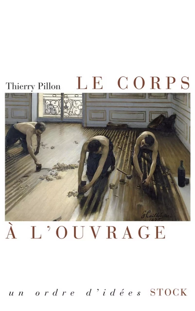 Le corps à l'ouvrage - Thierry Pillon - Stock