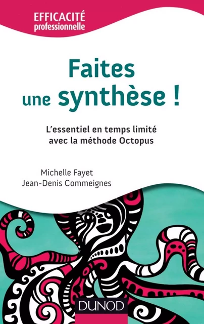 Faites une synthèse ! - Michelle Fayet, Jean-Denis Commeignes - Dunod