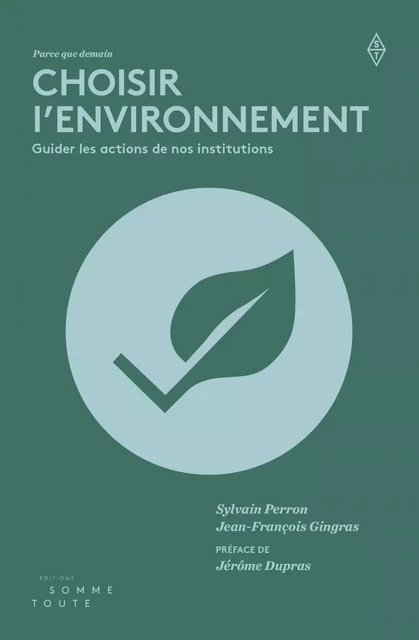 Choisir l'environnement - Sylvain Perron, Jean-François Gingras - Productions Somme toute