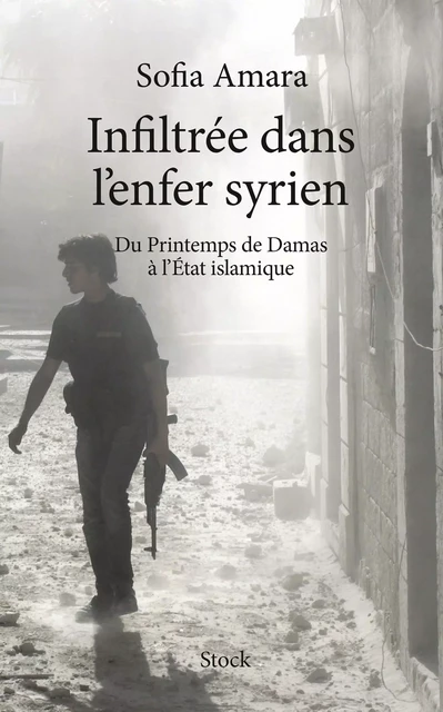 Infiltrée dans l'enfer Syrien - Sofia Amara - Stock