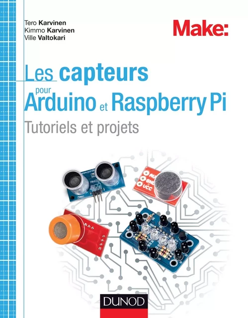 Les capteurs pour Arduino et Raspberry Pi - Tero Karvinen, Kimmo Karvinen, Ville Valtokari - Dunod