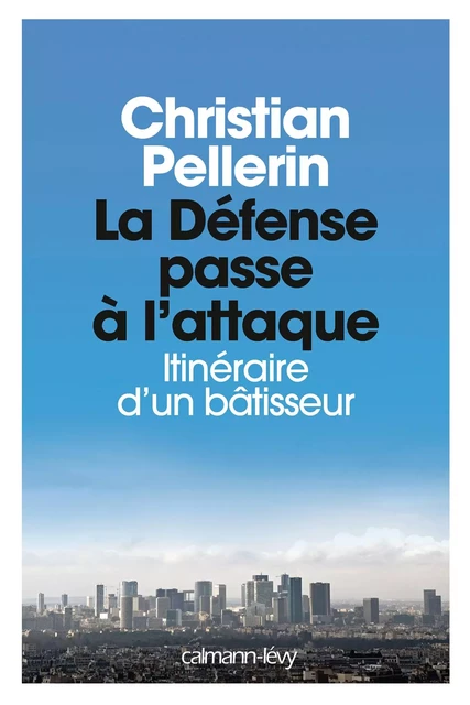 La Défense passe à l'attaque - Christian Pellerin - Calmann-Lévy