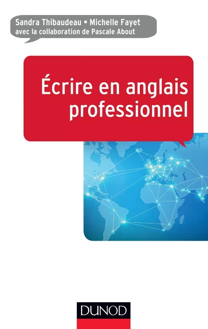 Ecrire en anglais professionnel - Sandra Thibaudeau, Michelle Fayet, Pascale About - Dunod