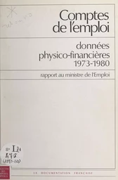 Comptes de l'emploi : données physico-financières 1973-1980