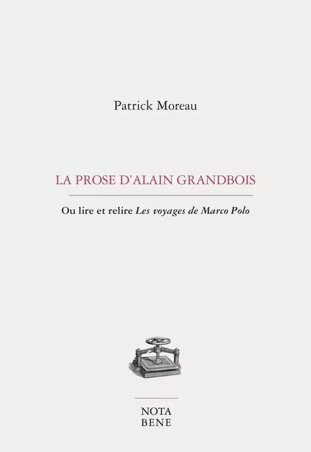 La prose d'Alain Grandbois - Patrick Moreau - Groupe Nota bene