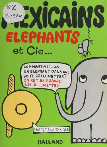 Mexicains, éléphants et Cie - Philippe Balland, Jean-François Borredon - FeniXX réédition numérique