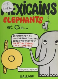 Mexicains, éléphants et Cie