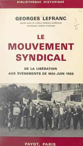 Le mouvement syndical, de la Libération aux événements de mai-juin 1968 - Georges Lefranc - FeniXX réédition numérique