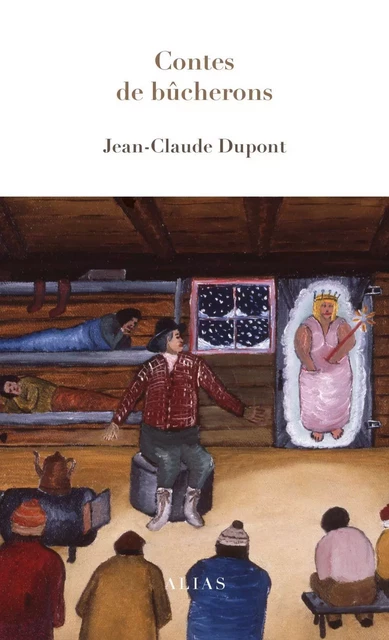 Contes de bûcherons - Jean-Claude Dupont - Groupe Nota bene