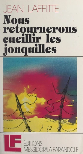 Nous retournerons cueillir les jonquilles - Jean Laffitte - FeniXX réédition numérique