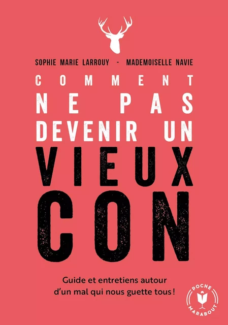 Comment ne pas devenir un vieux con - Sophie-Marie Larrouy, Mademoiselle Navie - Marabout