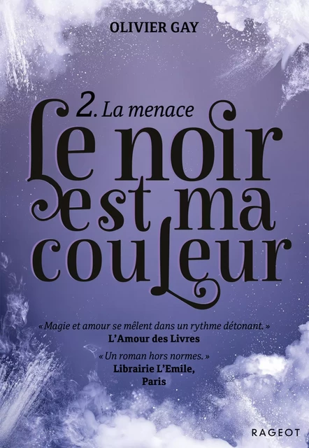 Le noir est ma couleur  - La menace - Olivier Gay - Rageot Editeur