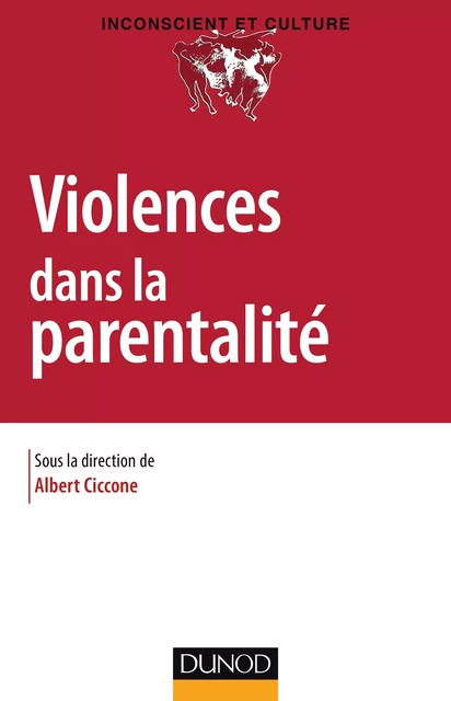 Violences dans la parentalité - Albert Ciccone - Dunod