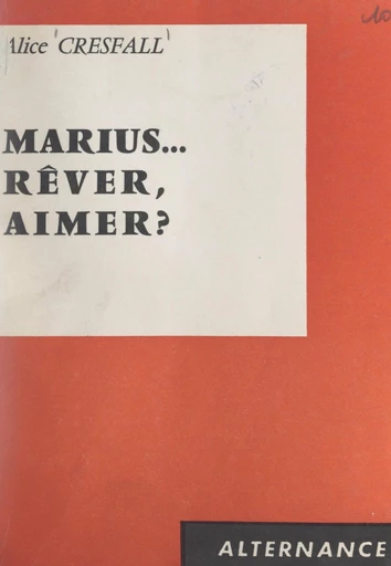 Marius... rêver, aimer ? - Alice Cresfall - FeniXX réédition numérique