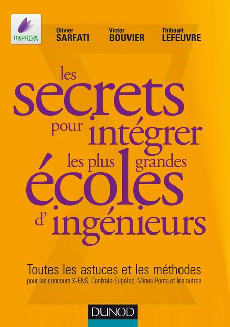 Les secrets pour intégrer les plus grandes écoles d'ingénieurs - Olivier Sarfati, Victor Bouvier, Thibault Lefeuvre - Dunod