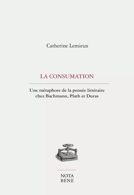 La consumation - Catherine Lemieux - Groupe Nota bene