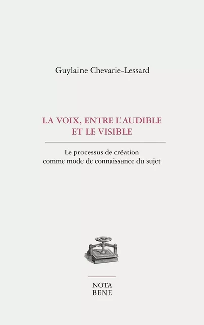 La voix, entre l'audible et le visible - Guylaine Chevarie-Lessard - Groupe Nota bene