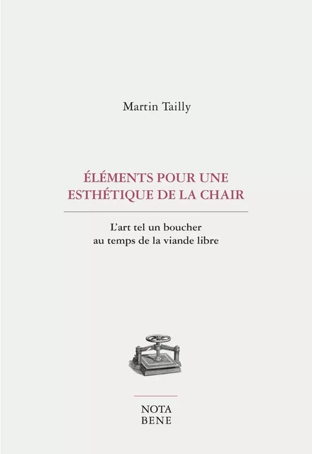 Éléments pour une esthétique de la chair - Martin Tailly - Éditions Nota bene