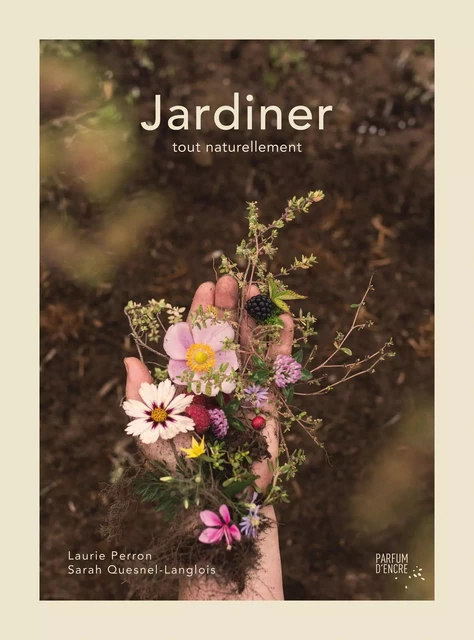 Jardiner - Sarah Quesnel-Langlois, Laurie Perron - Parfum d’encre