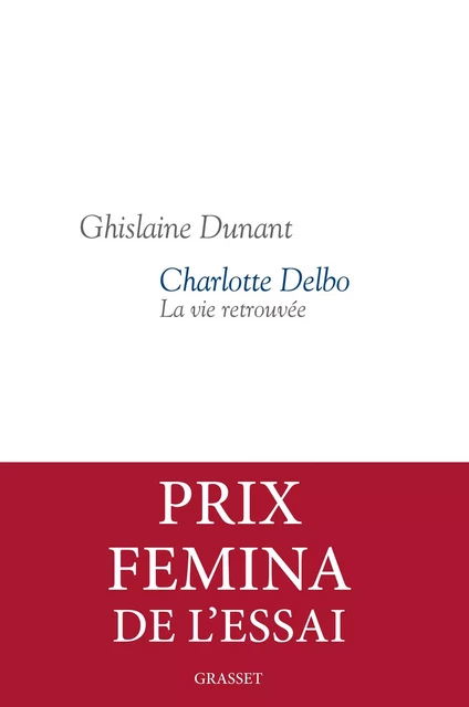 Charlotte Delbo - Ghislaine Dunant - Grasset